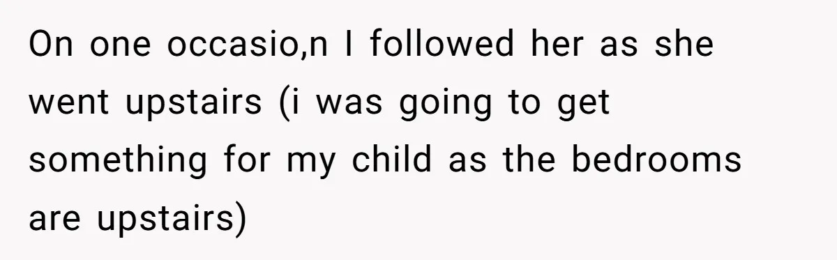 MIL Tried To Snoop In DIL's Bedroom, So DIL Used Glitter To Catch Her Trying To Snoop On one occasio,n I followed her as she went upstairs (i was going to get something for my child as the bedrooms are upstairs)