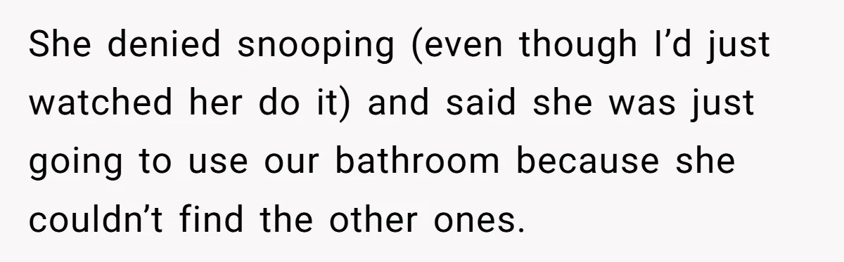 MIL Tried To Snoop In DIL's Bedroom, So DIL Used Glitter To Catch Her Trying To Snoop She denied snooping (even though I’d just watched her do it) and said she was just going to use our bathroom because she couldn’t find the other ones.