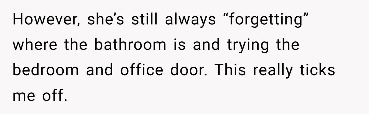 MIL Tried To Snoop In DIL's Bedroom, So DIL Used Glitter To Catch Her Trying To Snoop However, she’s still always “forgetting” where the bathroom is and trying the bedroom and office door. This really ticks me off.