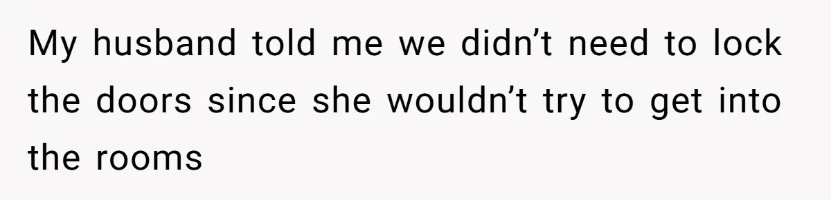 MIL Tried To Snoop In DIL's Bedroom, So DIL Used Glitter To Catch Her Trying To Snoop My husband told me we didn’t need to lock the doors since she wouldn’t try to get into the rooms
