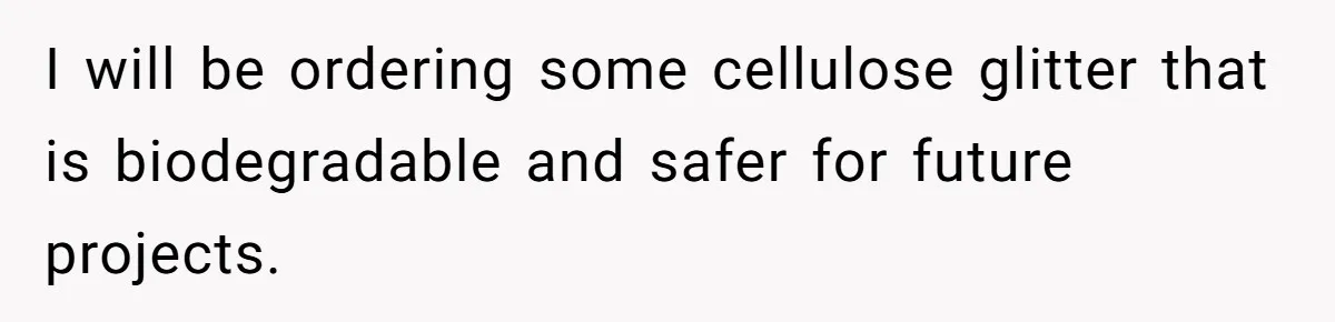 MIL Tried To Snoop In DIL's Bedroom, So DIL Used Glitter To Catch Her Trying To Snoop I will be ordering some cellulose glitter that is biodegradable and safer for future projects.