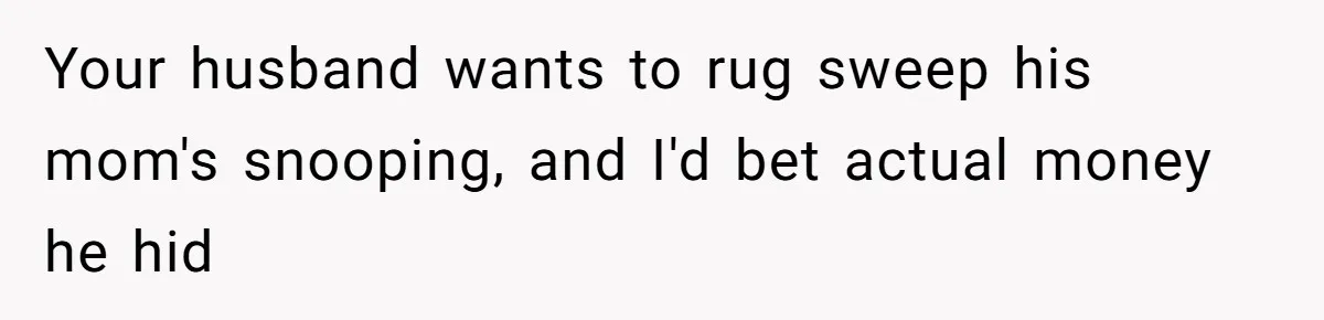 MIL Tried To Snoop In DIL's Bedroom, So DIL Used Glitter To Catch Her Trying To Snoop Your husband wants to rug sweep his mom's snooping, and I'd bet actual money he hid
