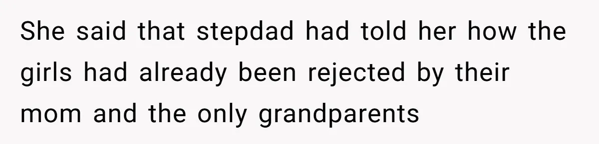 Teen Daughter Breaks Mom’s Heart By Saying The Family Move And Sacrifice Wasn't Worth It She said that stepdad had told her how the girls had already been rejected by their mom and the only grandparents