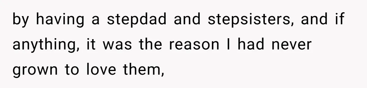 Teen Daughter Breaks Mom’s Heart By Saying The Family Move And Sacrifice Wasn't Worth It by having a stepdad and stepsisters, and if anything, it was the reason I had never grown to love them,