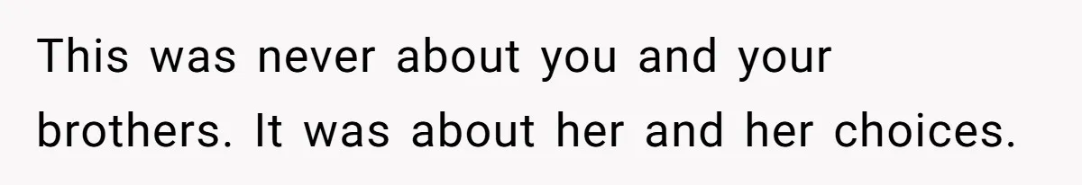Teen Daughter Breaks Mom’s Heart By Saying The Family Move And Sacrifice Wasn't Worth It This was never about you and your brothers. It was about her and her choices.
