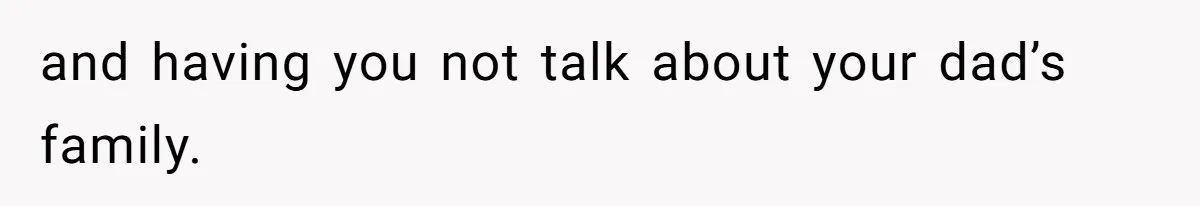 Teen Daughter Breaks Mom’s Heart By Saying The Family Move And Sacrifice Wasn't Worth It and having you not talk about your dad’s family.