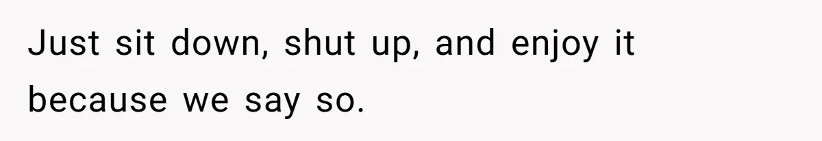 Teen Daughter Breaks Mom’s Heart By Saying The Family Move And Sacrifice Wasn't Worth It Just sit down, shut up, and enjoy it because we say so.