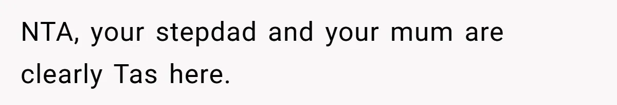 Teen Daughter Breaks Mom’s Heart By Saying The Family Move And Sacrifice Wasn't Worth It NTA, your stepdad and your mum are clearly Tas here.