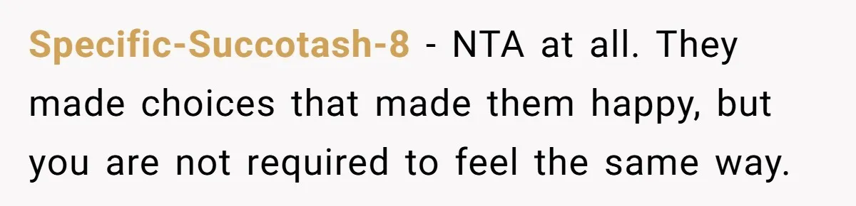 Teen Daughter Breaks Mom’s Heart By Saying The Family Move And Sacrifice Wasn't Worth It Specific-Succotash-8 − NTA at all. They made choices that made them happy, but you are not required to feel the same way.