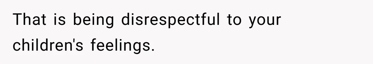 Teen Daughter Breaks Mom’s Heart By Saying The Family Move And Sacrifice Wasn't Worth It That is being disrespectful to your children's feelings.