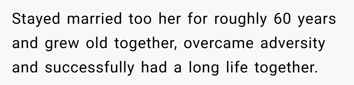 Friend Gives Honest Opinion About Memorial Tattoo - And It Nearly Ends Their Friendship Stayed married too her for roughly 60 years and grew old together, overcame adversity and successfully had a long life together.