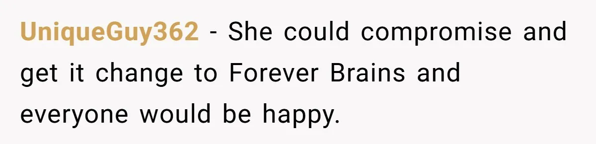 Friend Gives Honest Opinion About Memorial Tattoo - And It Nearly Ends Their Friendship UniqueGuy362 − She could compromise and get it change to Forever Brains and everyone would be happy.