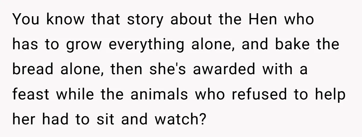 Family Expects Son’s College Fund - Dad Gives It to the Teen Who Was There When They Weren’t You know that story about the Hen who has to grow everything alone, and bake the bread alone, then she's awarded with a feast while the animals who refused to...