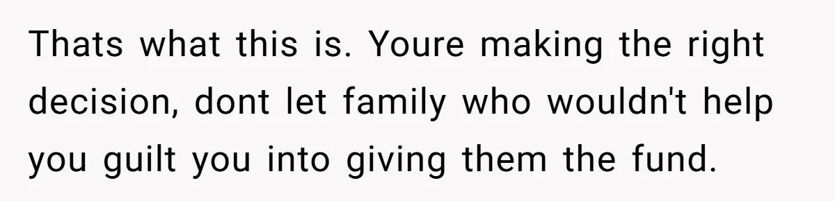 Family Expects Son’s College Fund - Dad Gives It to the Teen Who Was There When They Weren’t Thats what this is. Youre making the right decision, dont let family who wouldn't help you guilt you into giving them the fund.