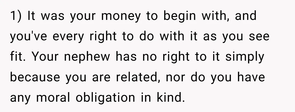 Family Expects Son’s College Fund - Dad Gives It to the Teen Who Was There When They Weren’t 1) It was your money to begin with, and you've every right to do with it as you see fit. Your nephew has no right to it simply because you...