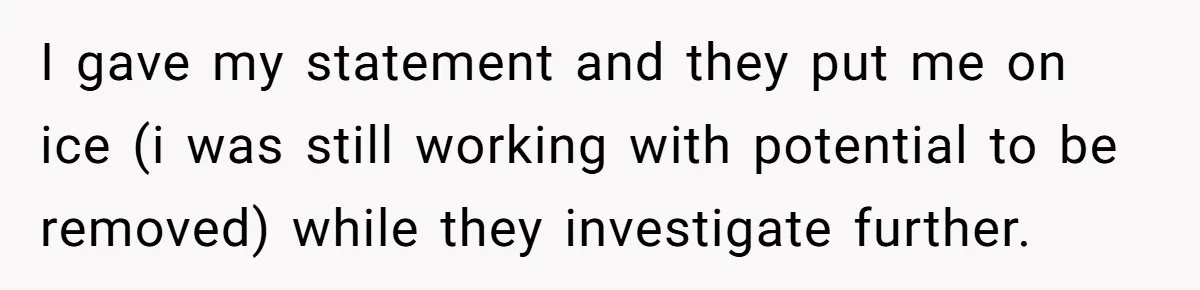 Man Accused Of S**ual Assault After Saving Coworker’s Life, Is He Wrong For Treating Her Differently Now? I gave my statement and they put me on ice (i was still working with potential to be removed) while they investigate further.