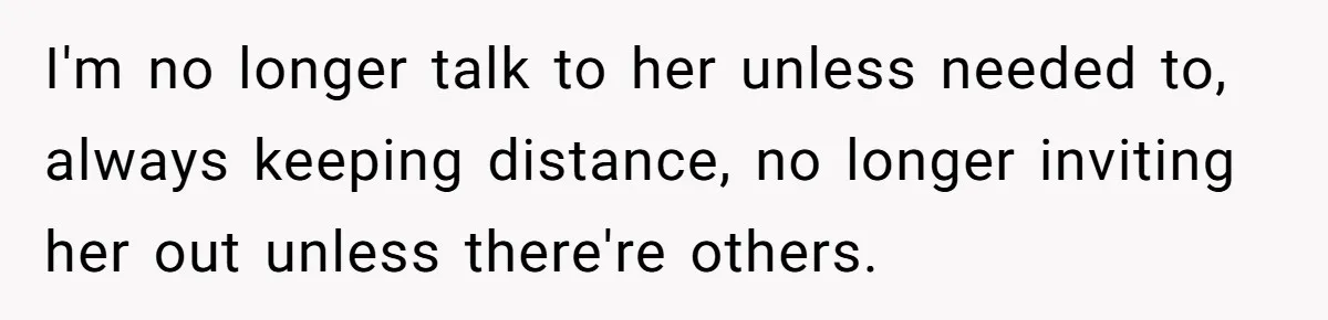 Man Accused Of S**ual Assault After Saving Coworker’s Life, Is He Wrong For Treating Her Differently Now? I'm no longer talk to her unless needed to, always keeping distance, no longer inviting her out unless there're others.