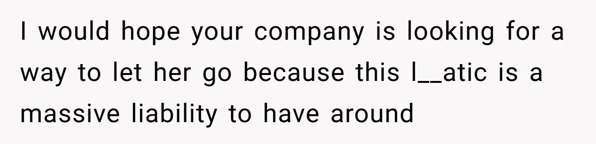 Man Accused Of S**ual Assault After Saving Coworker’s Life, Is He Wrong For Treating Her Differently Now? I would hope your company is looking for a way to let her go because this l__atic is a massive liability to have around