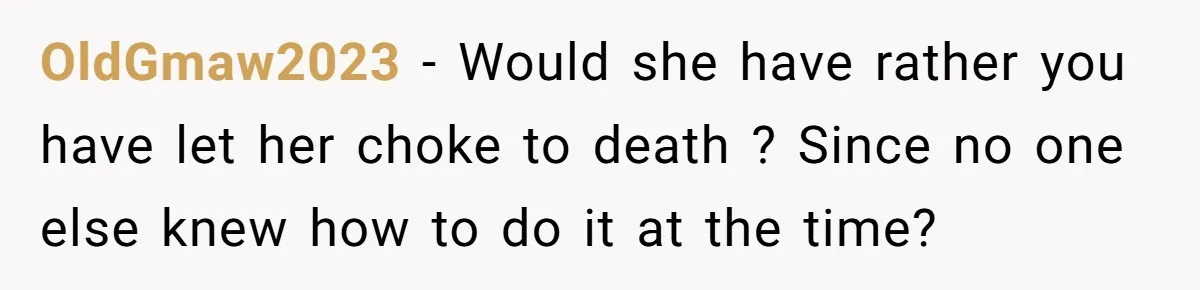 Man Accused Of S**ual Assault After Saving Coworker’s Life, Is He Wrong For Treating Her Differently Now? OldGmaw2023 − Would she have rather you have let her choke to death ? Since no one else knew how to do it at the time?