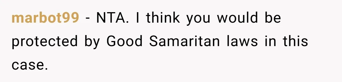 Man Accused Of S**ual Assault After Saving Coworker’s Life, Is He Wrong For Treating Her Differently Now? marbot99 − NTA. I think you would be protected by Good Samaritan laws in this case.