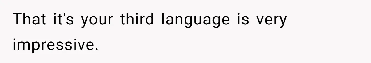 Man Accused Of S**ual Assault After Saving Coworker’s Life, Is He Wrong For Treating Her Differently Now? That it's your third language is very impressive.