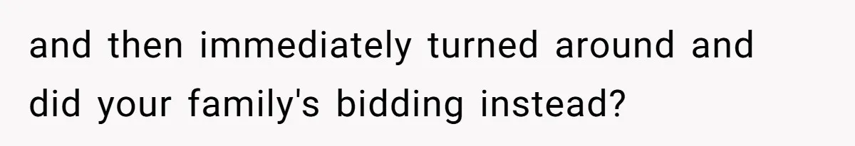 Mom Forces Tomboy Teen Into A Dress For The Wedding, Bride Steps In And All Hell Breaks Loose and then immediately turned around and did your family's bidding instead?