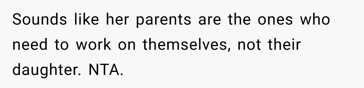 Mom Forces Tomboy Teen Into A Dress For The Wedding, Bride Steps In And All Hell Breaks Loose Sounds like her parents are the ones who need to work on themselves, not their daughter. NTA.