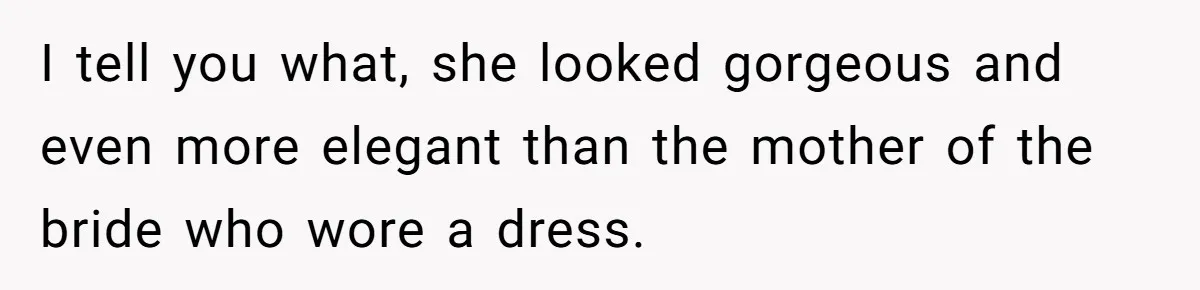 Mom Forces Tomboy Teen Into A Dress For The Wedding, Bride Steps In And All Hell Breaks Loose I tell you what, she looked gorgeous and even more elegant than the mother of the bride who wore a dress.