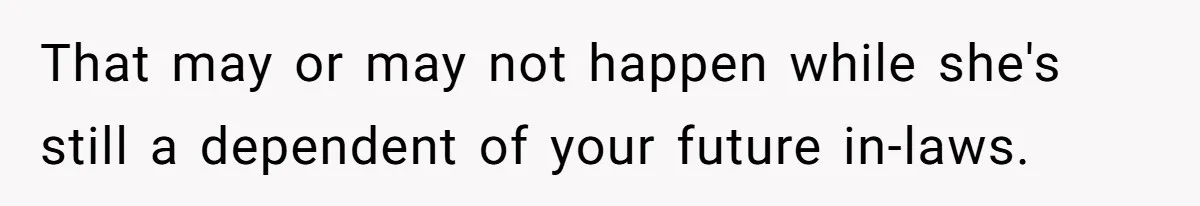 Mom Forces Tomboy Teen Into A Dress For The Wedding, Bride Steps In And All Hell Breaks Loose That may or may not happen while she's still a dependent of your future in-laws.