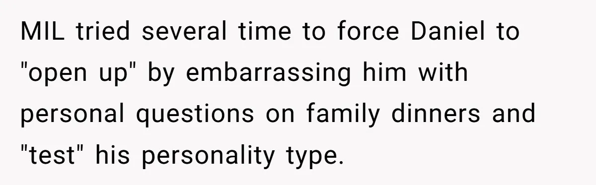 He Banned His Future MIL After She Stole His Son’s Journal, and Now the Entire Family Wants the Wedding Cancelled MIL tried several time to force Daniel to "open up" by embarrassing him with personal questions on family dinners and "test" his personality type.