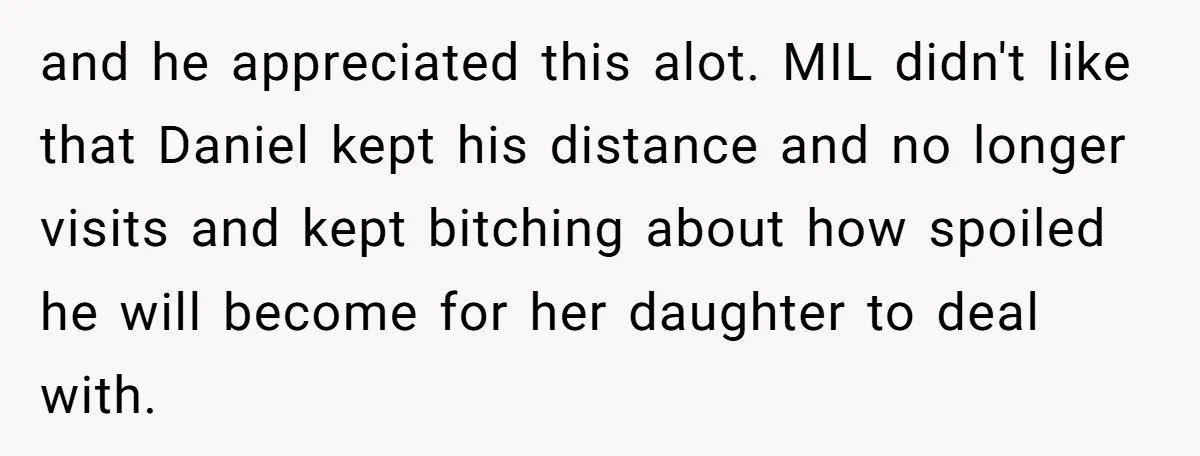 He Banned His Future MIL After She Stole His Son’s Journal, and Now the Entire Family Wants the Wedding Cancelled and he appreciated this alot. MIL didn't like that Daniel kept his distance and no longer visits and kept bitching about how spoiled he will become for her daughter to...