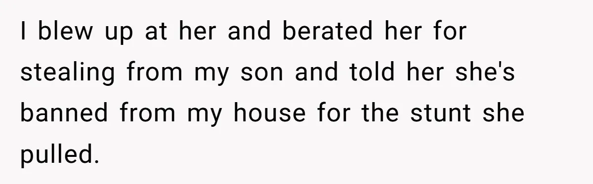 He Banned His Future MIL After She Stole His Son’s Journal, and Now the Entire Family Wants the Wedding Cancelled I blew up at her and berated her for stealing from my son and told her she's banned from my house for the stunt she pulled.