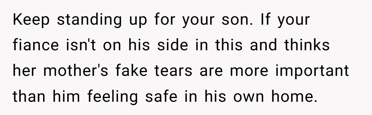 He Banned His Future MIL After She Stole His Son’s Journal, and Now the Entire Family Wants the Wedding Cancelled Keep standing up for your son. If your fiance isn't on his side in this and thinks her mother's fake tears are more important than him feeling safe in his...