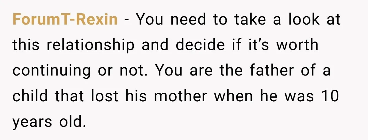 He Banned His Future MIL After She Stole His Son’s Journal, and Now the Entire Family Wants the Wedding Cancelled ForumT-Rexin − You need to take a look at this relationship and decide if it’s worth continuing or not. You are the father of a child that lost his mother...