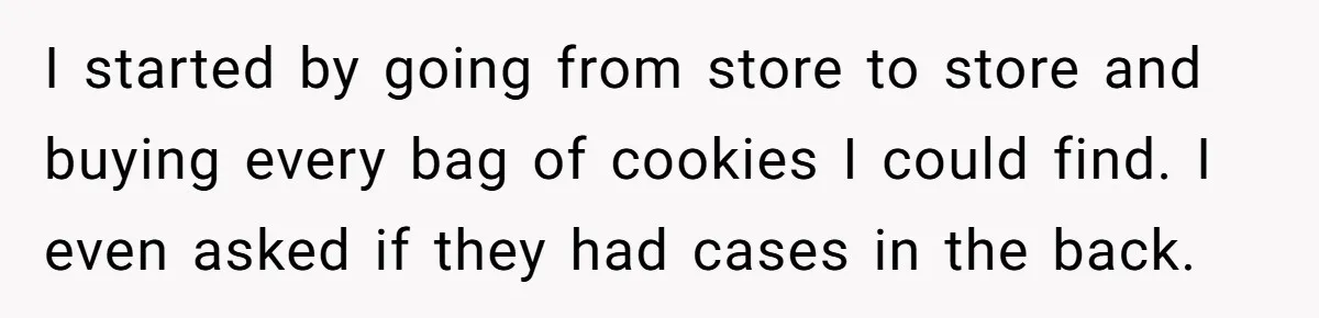 Man Buys 1400 Cookie Bags And Turns $1400 Into $7000 While Breaking Reward System I started by going from store to store and buying every bag of cookies I could find. I even asked if they had cases in the back.