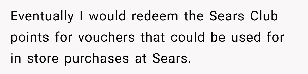 Man Buys 1400 Cookie Bags And Turns $1400 Into $7000 While Breaking Reward System Eventually I would redeem the Sears Club points for vouchers that could be used for in store purchases at Sears.