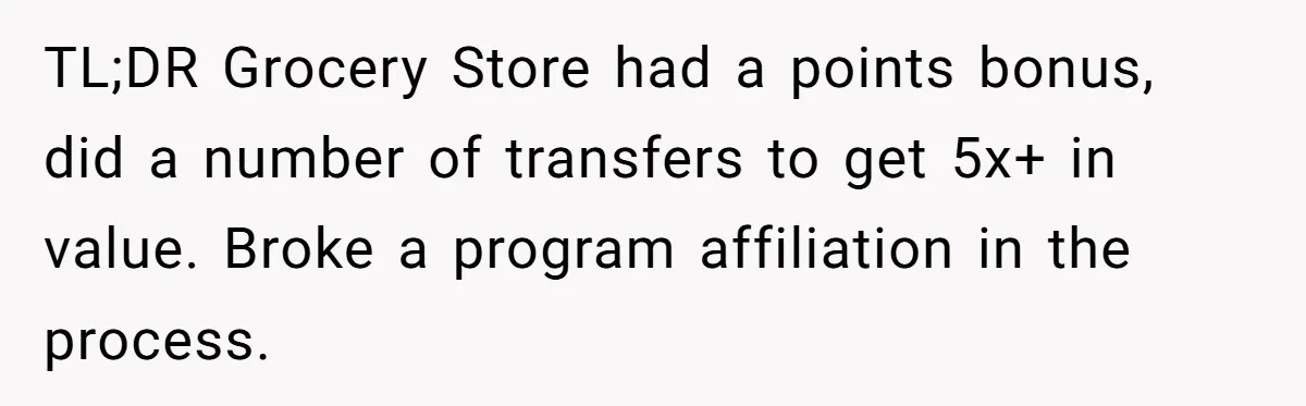 Man Buys 1400 Cookie Bags And Turns $1400 Into $7000 While Breaking Reward System TL;DR Grocery Store had a points bonus, did a number of transfers to get 5x+ in value. Broke a program affiliation in the process.