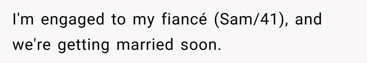 Fiancé Asks For A Seat For His Deceased Son At Their Wedding, Bride Tells Him To 'Get Over Himself' I'm engaged to my fiancé (Sam/41), and we're getting married soon.