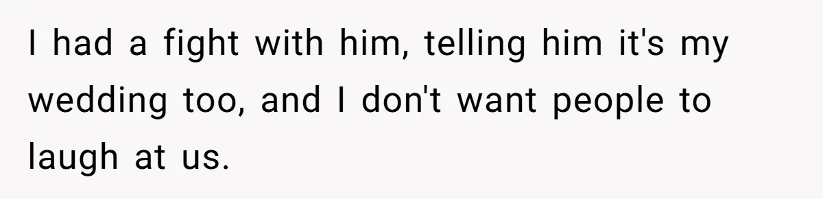 Fiancé Asks For A Seat For His Deceased Son At Their Wedding, Bride Tells Him To 'Get Over Himself' I had a fight with him, telling him it's my wedding too, and I don't want people to laugh at us.