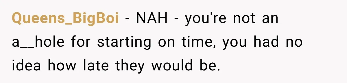 She Started the Wedding Without Her Parents - Now They’re Furious They Missed the Ceremony Queens_BigBoi − NAH - you're not an a__hole for starting on time, you had no idea how late they would be.