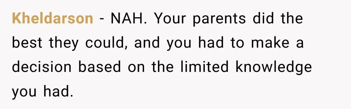 She Started the Wedding Without Her Parents - Now They’re Furious They Missed the Ceremony Kheldarson − NAH. Your parents did the best they could, and you had to make a decision based on the limited knowledge you had.