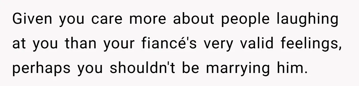 Fiancé Asks For A Seat For His Deceased Son At Their Wedding, Bride Tells Him To 'Get Over Himself' Given you care more about people laughing at you than your fiancé's very valid feelings, perhaps you shouldn't be marrying him.