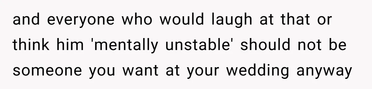 Fiancé Asks For A Seat For His Deceased Son At Their Wedding, Bride Tells Him To 'Get Over Himself' and everyone who would laugh at that or think him 'mentally unstable' should not be someone you want at your wedding anyway