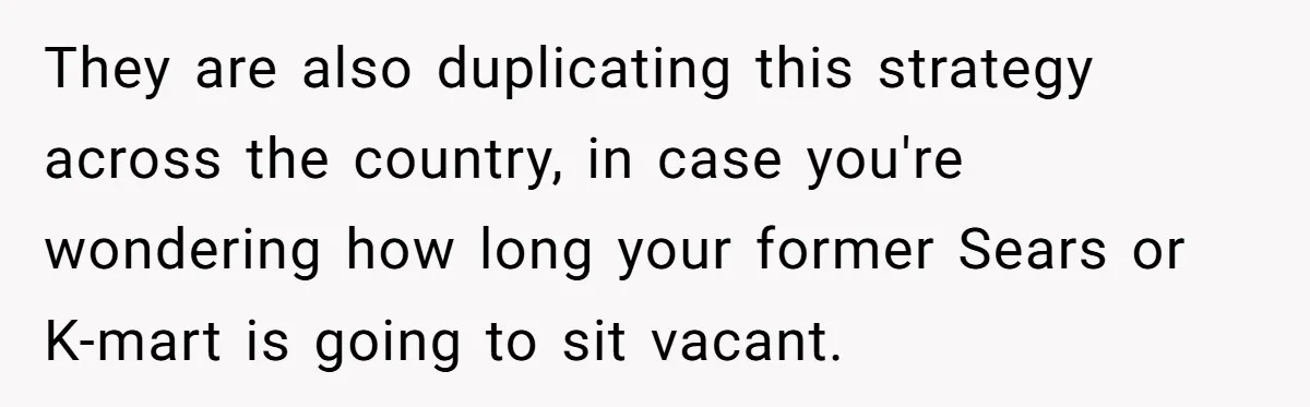 Man Buys 1400 Cookie Bags And Turns $1400 Into $7000 While Breaking Reward System They are also duplicating this strategy across the country, in case you're wondering how long your former Sears or K-mart is going to sit vacant.