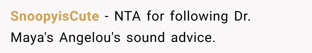 Girlfriend Wants To Cheat If He Takes A Dream Job, He Breaks Up With Her On The Spot SnoopyisCute − NTA for following Dr. Maya's Angelou's sound advice.