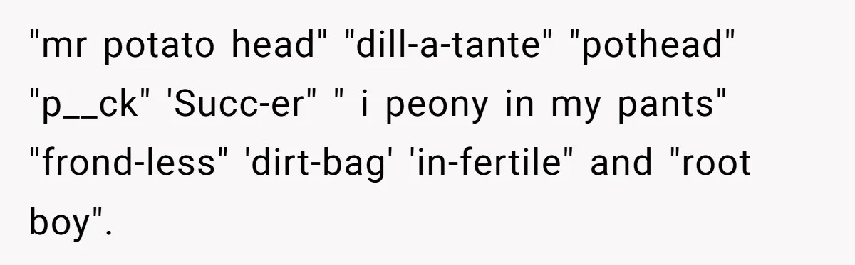 He Built a Pun Filled Garden "Wall of Shame" and Now the Whole Neighborhood Is Mad "mr potato head" "dill-a-tante" "pothead" "p__ck" 'Succ-er" " i peony in my pants" "frond-less" 'dirt-bag' 'in-fertile" and "root boy".