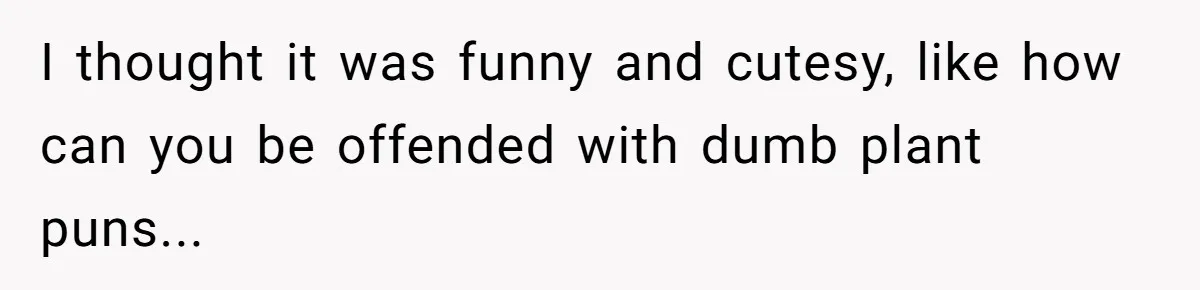 He Built a Pun Filled Garden "Wall of Shame" and Now the Whole Neighborhood Is Mad I thought it was funny and cutesy, like how can you be offended with dumb plant puns...