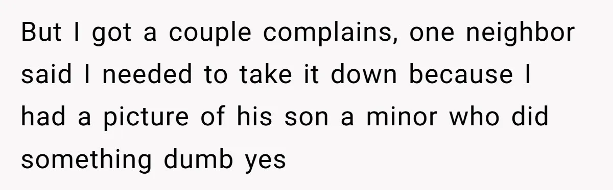 He Built a Pun Filled Garden "Wall of Shame" and Now the Whole Neighborhood Is Mad But I got a couple complains, one neighbor said I needed to take it down because I had a picture of his son a minor who did something dumb yes