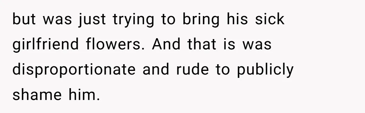 He Built a Pun Filled Garden "Wall of Shame" and Now the Whole Neighborhood Is Mad but was just trying to bring his sick girlfriend flowers. And that is was disproportionate and rude to publicly shame him.