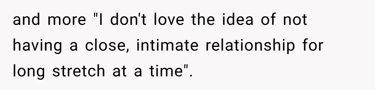 Girlfriend Wants To Cheat If He Takes A Dream Job, He Breaks Up With Her On The Spot and more "I don't love the idea of not having a close, intimate relationship for long stretch at a time".